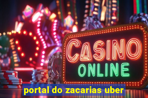 portal do zacarias uber